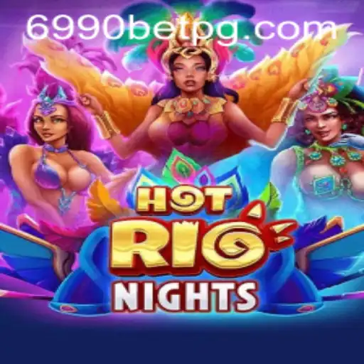 Dive into the Excitement of HotRioNights with 6990BET.com