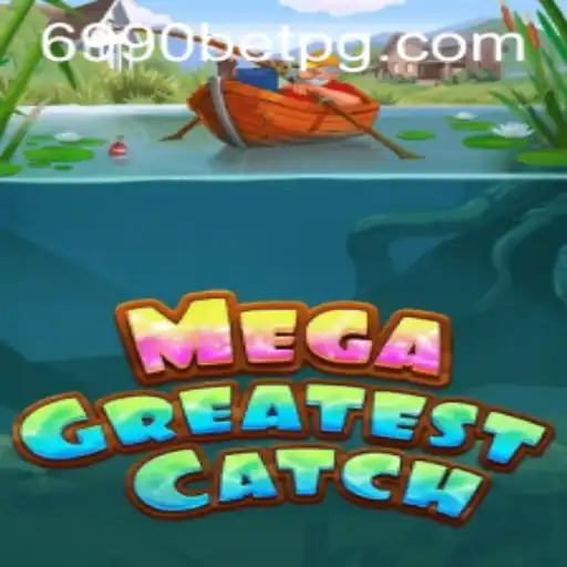 Descubra o Mundo de MegaGreatestCatch no 6990BET.com